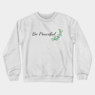 Be Peaceful 2 Crewneck Sweatshirt